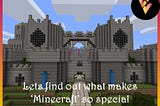 What makes Minecraft so special?