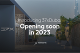 Opening Soon: 37xDubai — More Than Just A Gallery