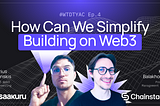 How Can we Simplify Building on Web3?