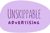Unskippable Advertising: The story of 5 girls with a vision