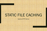 Improving Apache HTTPD performance using CacheFile and MMapFile directives