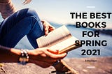The Best Books for Spring 2021