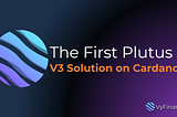 The First Plutus V3 Solution on Cardano