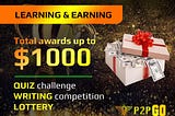 P2PGO: learning & earning $1000 campaign