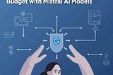 Maximizing Your Budget with Mistral AI Models: What Developers Can Expect for $25, $50, and $100