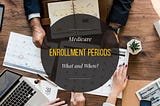 Medicare Enrollment Periods — What and When Are They?