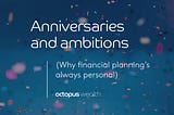 Anniversaries, ambitions and artisanal cocktails: why financial planning’s always personal