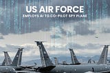 AI in US Air Force: Technology Flies with Human Officers