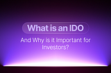 What is an IDO and Why is it Important for Investors?
