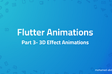 Flutter Animations: Part 3- 3D Effect Animations