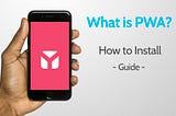 What is a PWA? and How to Install / Add to Home Screen Progressive Web Apps?