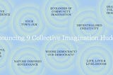 📣 Announcing: 9 X Collective Imagination ‘Huddles’