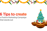 6 tips to create a festive marketing campaign that stands out