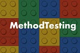 Straight to the point: MethodTesting