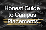 Honest guide for Campus Placements