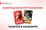 Unlocking the Potential of Coral’s NFT Ecosystem: CID and DePin NFTs