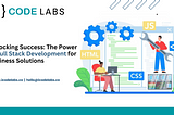 Empowering Businesses with Comprehensive Solutions: Unveiling the Power of Full Stack Development…