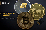 Bitcoin, Ethereum & Ripple: The Titans of Cryptocurrency