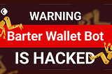 Barter Wallet bot is hacked