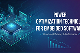 Power Optimization Techniques for Embedded Software