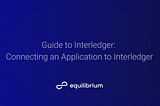 Guide to Interledger: Connecting an Application to Interledger