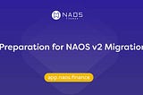 Preparation for NAOS v2 Migration