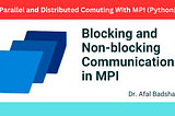 Blocking and Non-blocking Communication in MPI