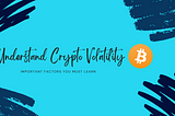 Important factors to learn to understand crypto vol