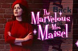 A profound lesson in life learned from “The Marvelous Mrs. Maisel”!
