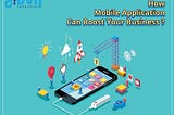 How Mobile Application Can Boost Your Business?