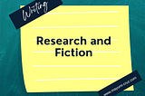 Research and Fiction