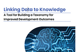 Linking Data to Knowledge: A tool for developing a taxonomy for improved development outcomes