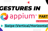 Gestures in Appium — Part 5 — Swipe (Vertical/Horizontal) — Mohammad Monfared