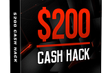 $200 Cash Hack Review