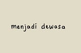 MENJADI DEWASA