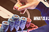 What does 3-Bet means in Poker? A Comprehensive Guide