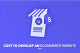 Ecommerce Web Development Cost