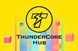 How you can MAXIMIZE your Returns on ThunderCore Hub!