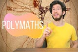 What is a polymath and why become one?