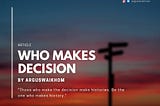 Who makes decisions