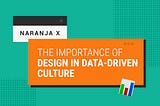 Naranja X: the importance of design in a data-driven culture