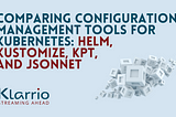 Comparing Configuration Management Tools for Kubernetes: Helm, Kustomize, KPT, and Jsonnet
