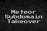 Meteor Subdomain Takeover