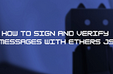 How to sign and verify messages with Ethers