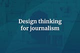 Better by design: The overlooked factors behind saving local journalism