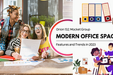 Modern Office Space: Features and Trends In 2023 — Mocket Group