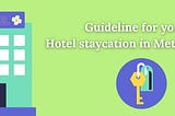 Guideline for your Hotel staycation in Metro Manila