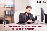 KYC Solutions for Background Checks Canada
