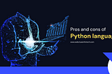 Python Programming: The Pros and Cons of Python