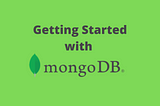 Getting Started with mongoDB